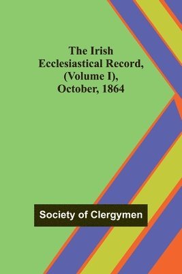 bokomslag The Irish Ecclesiastical Record, (Volume I), October, 1864