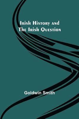 Irish History and the Irish Question 1