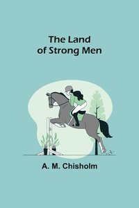 bokomslag The Land of Strong Men