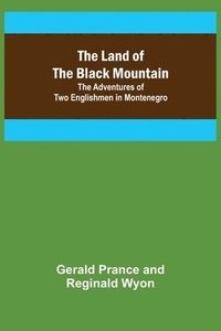 bokomslag The Land of the Black Mountain