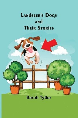 Landseer's Dogs and Their Stories 1