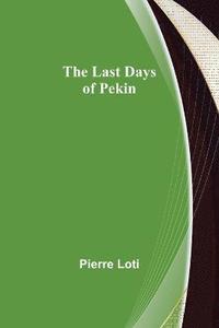 bokomslag Last Days of Pekin