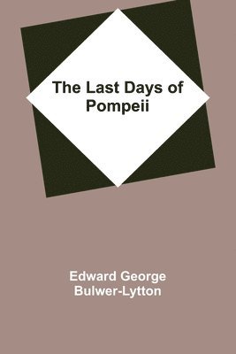 Edward George Bulwer-Lytton - Last Days of Pompeii, Häftad