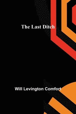 Will Levington Comfort - Last Ditch, Häftad