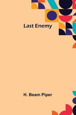 H Beam Piper - Last Enemy, Häftad