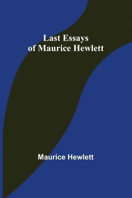 bokomslag Last Essays of Maurice Hewlett