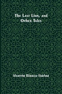 Last Lion, and Other Tales 1