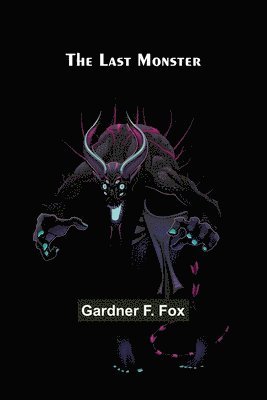 Gardner F Fox, Gardner F. Fox - Last Monster, Häftad