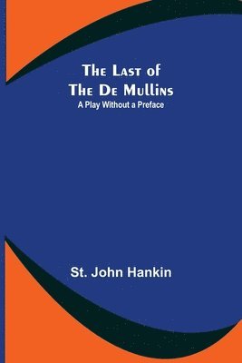 St John Hankin - Last of the De Mullins, Häftad