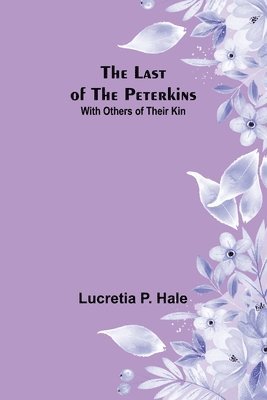 Last of the Peterkins;With Others of Their Kin 1