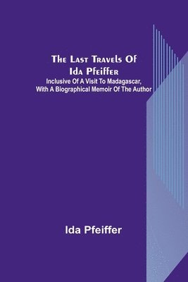 bokomslag The last travels of Ida Pfeiffer