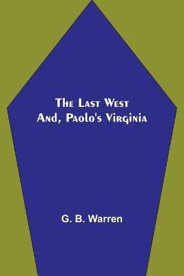 bokomslag The Last West; and, Paolo's Virginia