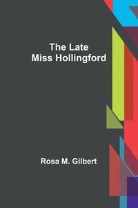 bokomslag The Late Miss Hollingford