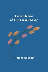 bokomslag Later Queens of the French Stage