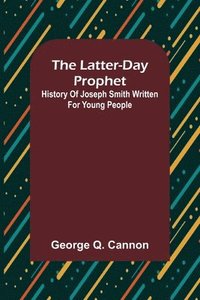 bokomslag The Latter-Day Prophet