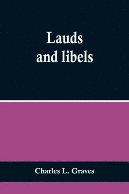 Charles L Graves, Charles L. Graves - Lauds and libels, Häftad