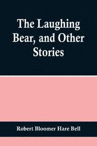 bokomslag The Laughing Bear, and Other Stories