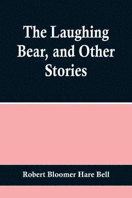 The Laughing Bear, and Other Stories 1