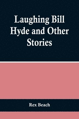 Laughing Bill Hyde and Other Stories