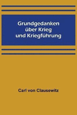 bokomslag Grundgedanken uber Krieg und Kriegfuhrung