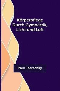 bokomslag Koerperpflege durch Gymnastik, Licht und Luft