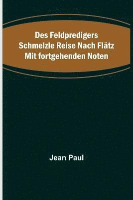 bokomslag Des Feldpredigers Schmelzle Reise nach Flätz mit fortgehenden Noten