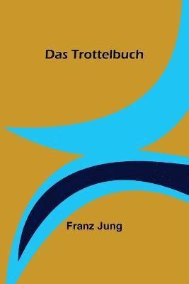 Franz Jung - Trottelbuch, Häftad