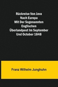 bokomslag Rckreise von Java nach Europa mit der sogenannten englischen berlandpost im September und October 1848