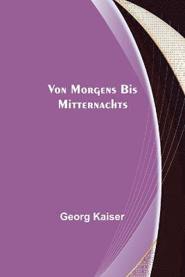Georg Kaiser - Von morgens bis mitternachts, Häftad