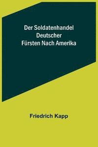 bokomslag Der Soldatenhandel deutscher Fursten nach Amerika