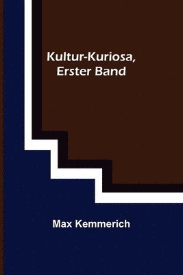 Kultur-Kuriosa, Erster Band 1