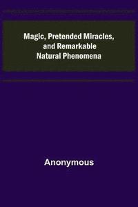 bokomslag Magic, Pretended Miracles, and Remarkable Natural Phenomena