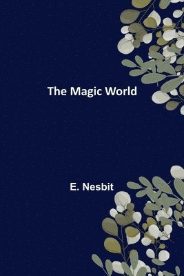 E Nesbit, E. Nesbit - Magic World, Häftad