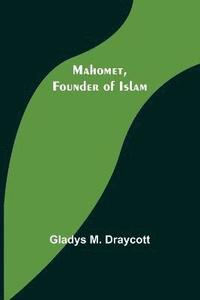 bokomslag Mahomet, Founder of Islam