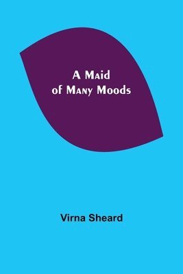 A Maid of Many Moods 1