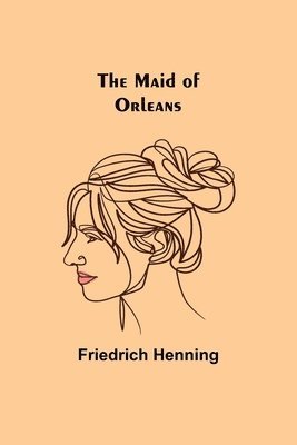 The Maid of Orleans 1