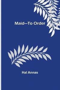 bokomslag Maid-To Order