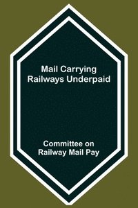 bokomslag Mail Carrying Railways Underpaid