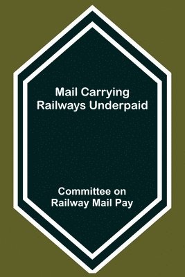 bokomslag Mail Carrying Railways Underpaid