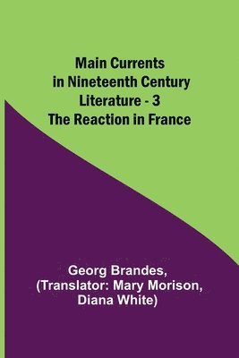 Main Currents in Nineteenth Century Literature - 3. The Reaction in France 1