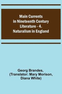 bokomslag Main Currents in Nineteenth Century Literature - 4. Naturalism in England