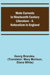 bokomslag Main Currents in Nineteenth Century Literature - 4. Naturalism in England