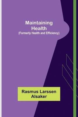 Maintaining Health (Formerly Health and Efficiency) 1