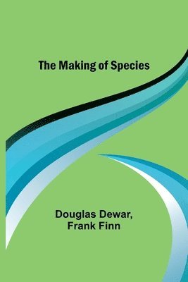 Douglas Dewar, Frank Finn - Making of Species, Häftad