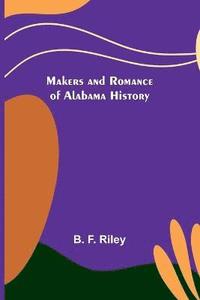 bokomslag Makers and Romance of Alabama History