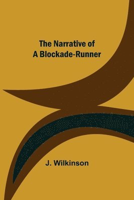 J Wilkinson, J. Wilkinson - Narrative of a Blockade-Runner, Häftad