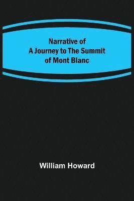 bokomslag Narrative of a Journey to the Summit of Mont Blanc