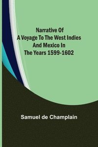 bokomslag Narrative of a Voyage to the West Indies and Mexico in the Years 1599-1602