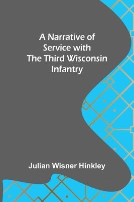 bokomslag A Narrative of Service with the Third Wisconsin Infantry