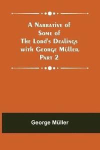 bokomslag A Narrative of Some of the Lord's Dealings with George Mller. Part 2